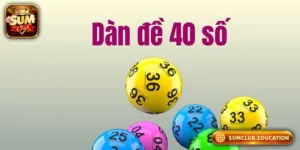 Dàn Đề 40 Số Là Gì? Cách Chơi Hiệu Quả Cho Người Mới